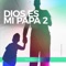 Dios Es Mi Papá 2 - David Lugo lyrics