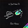 U Don't Know It - Single