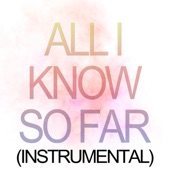 All I Know So Far (Instrumental) artwork