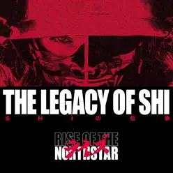 The Legacy of Shi - Rise of the Northstar The Legacy of Shi - Rise of the Northstar