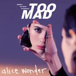 Too Mad - Single - Alice Wonder