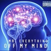 Mr. Everything - Off My Mind