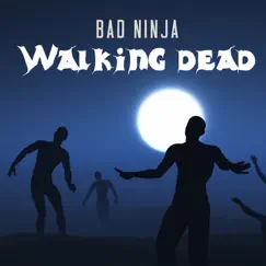 Walking Dead by BAD NINJA album reviews, ratings, credits