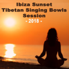 Ibiza Sunset Tibetan Singing Bowl 2018 Sessions - Wipe out All Negativity Inside You - Tibetan Singing Bowls