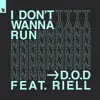I Don't Wanna Run (feat. RIELL) song lyrics