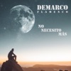 Demarco Flamenco - No Necesito Más