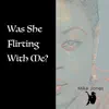 Was She Flirting With Me? album lyrics, reviews, download