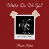 Where Do We Go? - Single