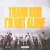 Thank God I'm Not Alone (Live) - Single album lyrics, reviews, download