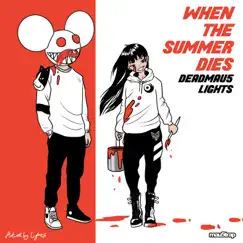 When the Summer Dies - Single by Deadmau5 & Lights album reviews, ratings, credits
