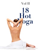 18 Hot Yoga Vol II - A Collection of the Very Best in Yoga Music, Meditation Music, Erotic Massage artwork