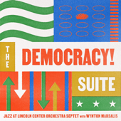 The Democracy! Suite - ジャズ・アット・リンカーン・センター・オーケストラ & ウィントン・マルサリス