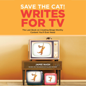 Save the Cat!® Writes for TV: The Last Book on Creating Binge-Worthy Content You'll Ever Need (Unabridged) - Jamie Nash