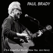 Paul Brady - It's a Beautiful World (Now You Are Here)