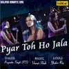 Pyar Toh Ho Jala - Single album lyrics, reviews, download