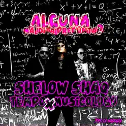 Alguna Maldita Pregunta (feat. Tempo & Musicologo) - Single - Shelow Shaq Alguna Maldita Pregunta (feat. Tempo & Musicologo) - Single - Shelow Shaq