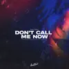 Stream & download Don't Call Me Now - Single