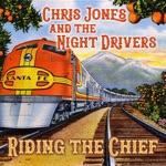 Chris Jones & The Night Drivers - Riding the Chief