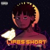 Lifes Short