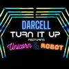 Stream & download Turn It Up (feat. Unicorn & Robot) - Single