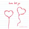 Love Let Go - Single album lyrics, reviews, download