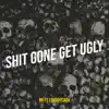 Shit Gone Get Ugly - Single (feat. lougotcash) - Single album lyrics, reviews, download