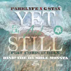 Yet & Still (feat. Chris Echols) - Single by Parklyfe & G.Stax album reviews, ratings, credits