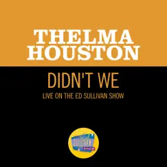 Didn't We (Live On The Ed Sullivan Show, December 28, 1969) - Single by Thelma Houston album reviews, ratings, credits