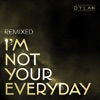 I'm Not Your Everyday (Remixed) - EP