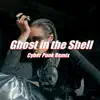 Stream & download Ghost in the Shell (Cyber Punk Remix) - Single