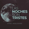 Las Noches Son Tristes (feat. Angel y Khriz) - Single