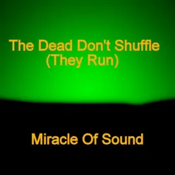 The Dead Don't Shuffle (They Run) - Single - Miracle of sound The Dead Don't Shuffle (They Run) - Single - Miracle of sound