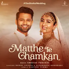 Matthe Te Chamkan (#TheDisHulwedding) Song Lyrics