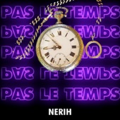 NERIH - Pas le temps