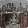 Broken Chopsticks - Single album lyrics, reviews, download