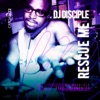 DJ Disciple - Rescue Me (feat. Harmonies)