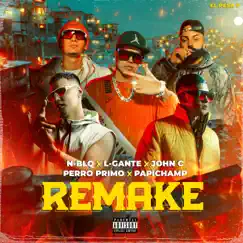 Remake (feat. Perro Primo, Papichamp & El Pesa 9) - Single by Néstor En Bloque, L-Gante & John C album reviews, ratings, credits