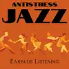 Antistress Jazz (Earbuds Listening) album lyrics, reviews, download