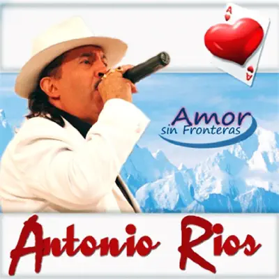 Amor Sin Fronteras - Antonio Rios Amor Sin Fronteras - Antonio Rios