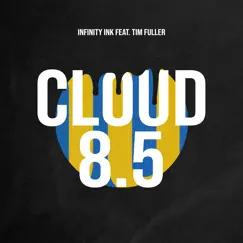 Cloud 8.5 (feat. Tim Fuller) - Single by Infinity Ink album reviews, ratings, credits