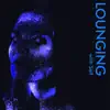 Stream & download Lounging With Self