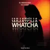 Stream & download Whatcha - Single