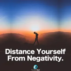 Distance Yourself from Negativity - Single by Fearless Soul album reviews, ratings, credits