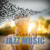 Relaxing Jazz Music - Soft Background Music, Smooth Music, Mood Music, Cafe Lounge, Cafe Jazz, Cool Jazz, Cool Music, Instrumental Piano & Acoustic Guitar Jazz album lyrics, reviews, download