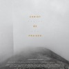 Christ Be Praised (Praise God) - Single