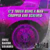 IT'S TOUGH BEING A MAN (CHOPPED AND SCREWED) album lyrics, reviews, download