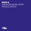 Sneakerz MUZIK Artist Profile: Erick E