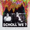 Scholl We ? - Single