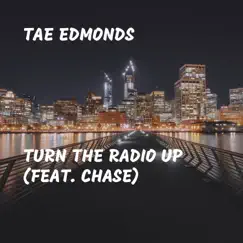Turn the Radio Up (feat. Chase) - Single by Tae Edmonds album reviews, ratings, credits