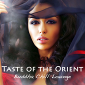 Taste of the Orient Buddha Chill Lounge: Sexy Lounge Music & Indian Chillout, Asian Fashion Wine Bar Music Café & Exotic Chill Lounge Cocktail Party Music (India del Mar collection) - Bollywood Buddha Indian Music Café